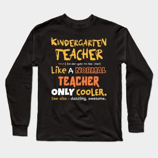 Kindergarten teacher definition design / funny kindergarten gift idea / kindergarten present Long Sleeve T-Shirt